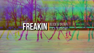 Block & Crown, Luca Debonaire - Freakin (Original Mix)