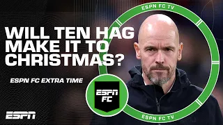 Does Erik ten Hag make it until Christmas? | ESPN FC Extra Time