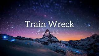 James Arthur - Train Wreck (Lyrics)