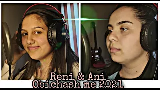 Reni & Ani - Obichash me 2021 (Official Videoclip)