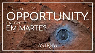 O que o Rover Opportunity encontrou em Marte? | Astrum Brasil | Episódio 4