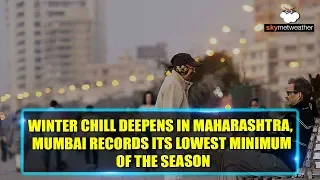 Winter chill deepens in Maharashtra, Mumbai records its lowest minimum of the season