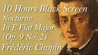 Frederic CHOPIN "Nocturne in E Flat Major (Op. 9 No. 2)" Classical Music BLACK SCREEN