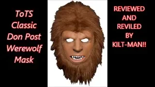 TOTS DON POST CLASSIC WEREWOLF MASK REVIEW WITH KILT-MAN!