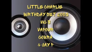 Little Charlie Birthday 2005 MC VAPOUR, COBRA & JAYP