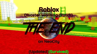 Roblox | Disaster Warning (Patch) | THE END on NeoCity (Updated)(Survived)