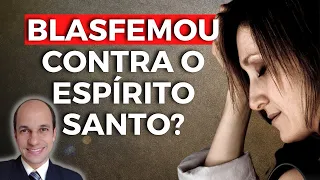 Como saber se eu (ou alguém) blasfemou contra o Espírito Santo? (Aprenda 3 formas de avaliar isso)