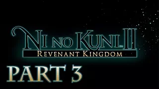 Ni No Kuni II: Revenant Kingdom 100% Playthrough - Part 3