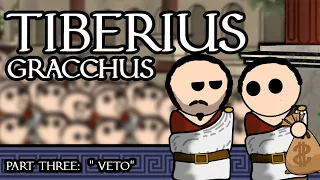 Tiberius Gracchus : Part 3: "Veto!"