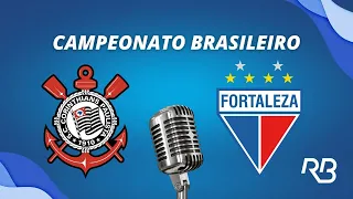 🔴 Corinthians x Fortaleza - Campeonato Brasileiro - 04/05/2024 - Ulisses Costa e Ronaldo Giovaneli