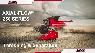 Case IH Axial Flow 250 Operator Training 2020- Thrashing and Separation