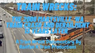 Train Wrecks: The 2008 Marysville, Washington Train Crash And Derailment 13 Years Later