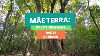 Documentário: Mãe Terra:Povos Indígenas, Raizes do Brasil.