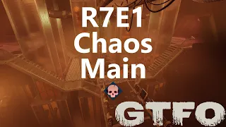 GTFO R7E1 "Chaos" Main