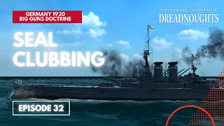 Seal Clubbing - Germany 1920 Big Guns Episode 32 - Ultimate Admiral Dreadnoughts