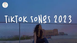 Tiktok songs 2023 🍟Tiktok viral songs ~ Best tiktok songs 2023