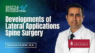 Developments of Lateral Applications in Spine Surgery - Noojan Kazemi, M.D.