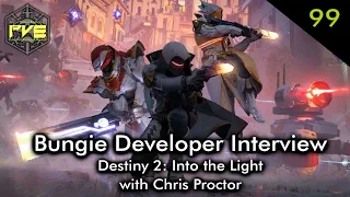 Destiny 2: Into the Light - Developer Interview with Chris Proctor! -  PvE Ep. 99