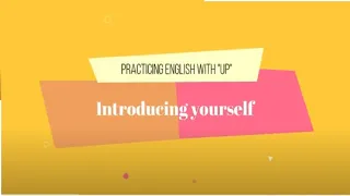 Up -  Introducing yourself