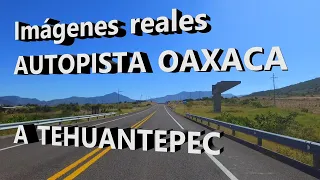 Imágenes reales Autopista Oaxaca a Tehuantepec