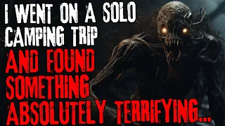 I went on a solo camping trip and found something absolutely terrifying...