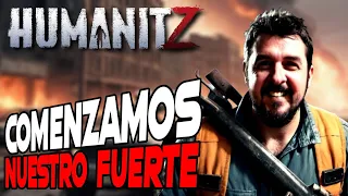 HUMANITZ ep.17 "COMENZAMOS NUESTRO FUERTE" | GAMEPLAY ESPAÑOL