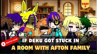 If Deku got stuck in a room with afton family part-3 | 24 Hours challenge | Izuku Afton