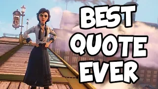 Best Quote Ever! (Bioshock Infinite)