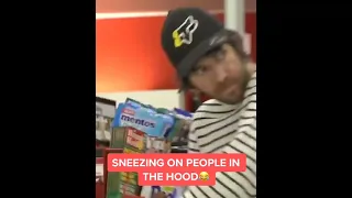 Sneezing On People In the Hood