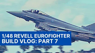 1/48 Revell Eurofighter Typhoon (RAF) Build Series - Part 7: Finishing touches and final reveal