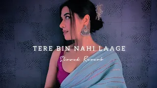 Tere Bin Nahi Laage Jiya - Male Version | Slowed Reverb | Midnight Chill