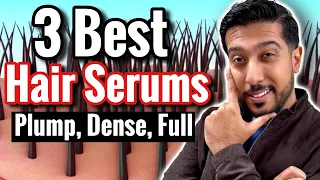 3 Best Hair Serums for Full, Dense, and Plump Hair!  (not minoxidil)