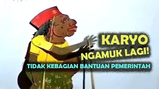 Wayang Kampung Sebelah. Karyo Ngamuk Tidak Dapat Bantuan!