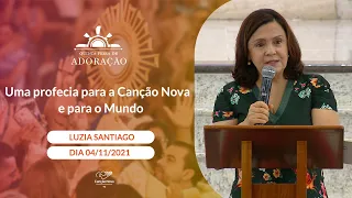 Uma profecia para a Canção Nova e para o mundo-  Luzia Santiago (04/11/2021)