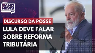 Lula deve falar sobre Reforma Tributária no primeiro discurso na Câmara