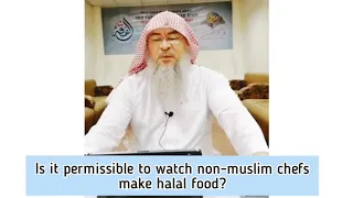 Is it permissible to watch non muslim chefs make halal food? - Assim al hakeem