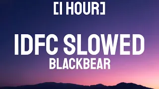 idfc slowed - blackbear [1 HOUR] (Lyrics) "I'm only a fool for you" [TikTok Remix]