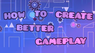 [Tutorial] How to Create FUN Gameplay - Geometry Dash 2.1