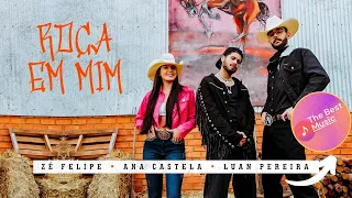 Zé Felipe, @anacastelaoficial e @LuanPereiraLP - Roça Em Mim