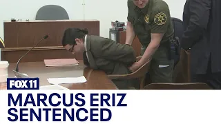 Marcus Eriz sentenced to 40 years to life, handcuffed and taken away