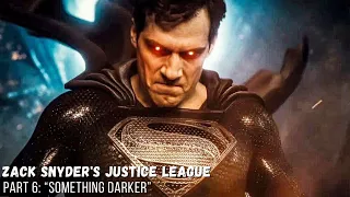 Zack Snyder's Justice League Part 6: “Something Darker” | Review, Discussion and Breakdown