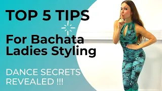 5 TOP TIPS every BACHATA dancer should know - Ladies Styling by Melitta - DANCE SECRETS REVEALED !!!