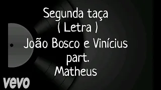 Segunda taça - Letra - João Bosco e Vinícius  part. Matheus