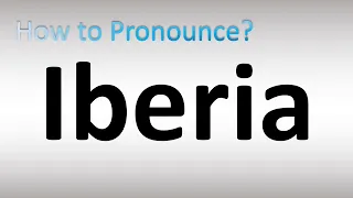 How to Pronounce Iberia