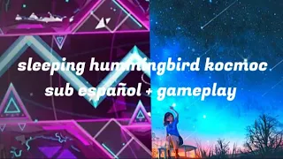 sleeping hummingbird космос (subtitulada al Español + gameplay)