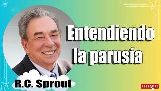 Entendiendo la parusía Renovando Tu Mente con R.C. Sproul