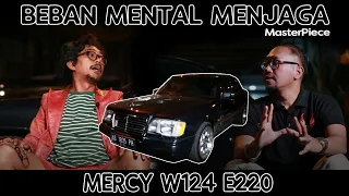 BEBAN MENTAL MENJAGA MOBIL BOXER E220 SERI TERAKHIR - MERCEDES-BENZ W124 BOXER  #BUKANSOMBONGEPS11