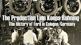 The history of Ford in Cologne - Ford during the 1930s & WWII - The post war era - 1950s, 60s, 70s