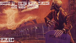 Adonis FR  Ghost Town Melodic High Tech Minimal