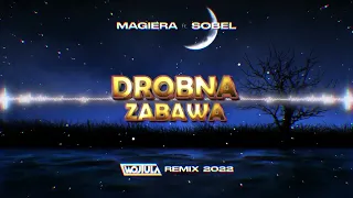 Magiera feat. Sobel - Drobna zabawa (WOJTULA REMIX) 2022